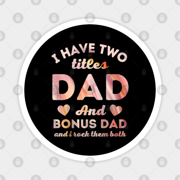 I Have Two Titles Dad And Bonus Dad White Magnet by Rare Bunny